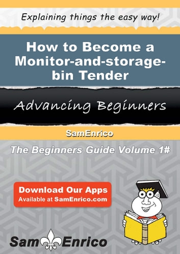 How to Become a Monitor-and-storage-bin Tender: How to Become a Monitor-and-storage-bin Tender