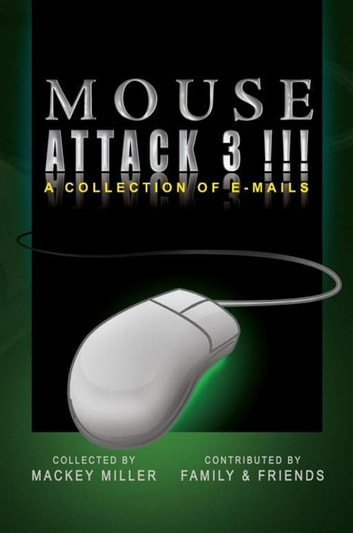 Mouse Attack 3!: A Collection of E-Mails