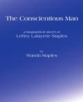 The Conscientious Man:A Biographical Sketch of LeRoy Lafayette Staples