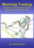 Morning Trading: Handbook with integrated EXCEL setups and price action rules -