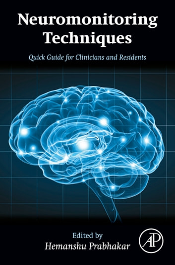 Neuromonitoring Techniques: Quick Guide for Clinicians and Residents