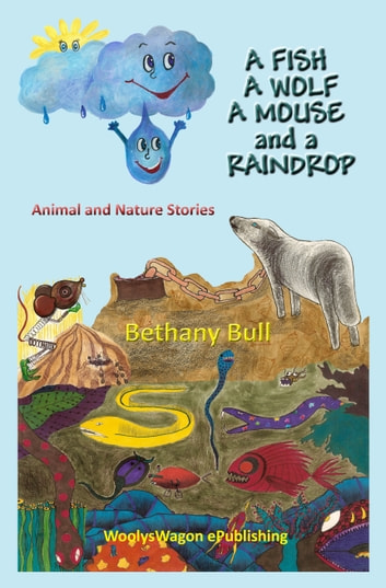 A Fish A Wolf A Mouse and A Raindrop: Animal and Nature Stories