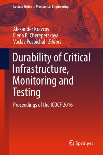 Durability of Critical Infrastructure, Monitoring and Testing: Proceedings of the ICDCF 2016