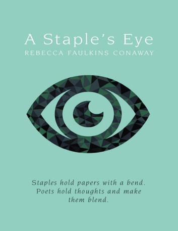 A Staple's Eye: Staples Hold Papers With a Bend. Poets Hold Thoughts and Make Them Blend.