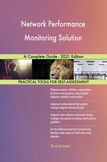 Network Performance Monitoring Solution A Complete Guide - 2021 Edition