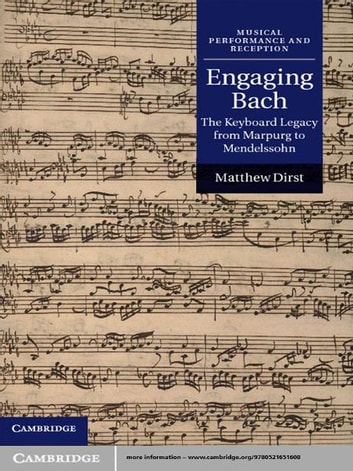 Engaging Bach: The Keyboard Legacy from Marpurg to Mendelssohn