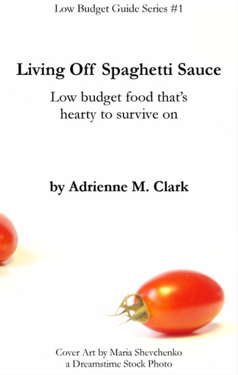 Living Off Spaghetti Sauce: Low budget food that`s hearty to survive on