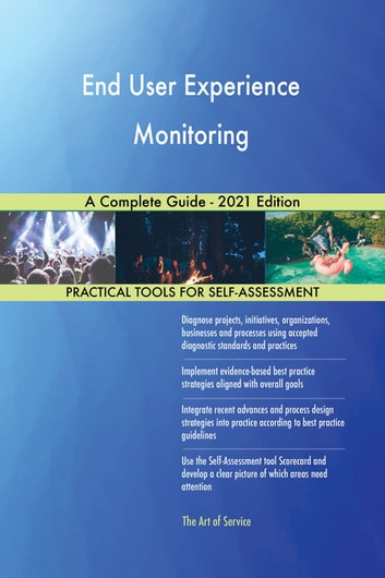 End User Experience Monitoring A Complete Guide - 2021 Edition