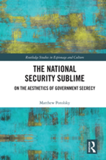 The National Security Sublime: On the Aesthetics of Government Secrecy
