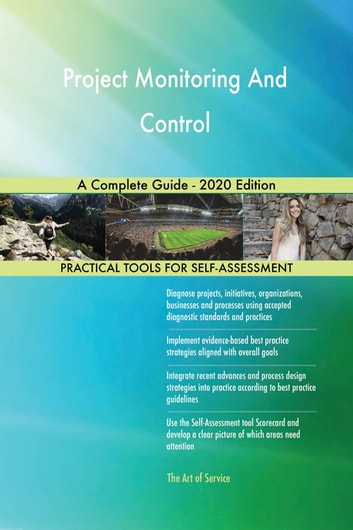 Project Monitoring And Control A Complete Guide - 2020 Edition