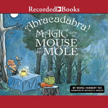 Abracadabra!: Magic with Mouse and Mole