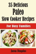 35 Delicious Paleo Slow Cooker Recipes For Busy Families