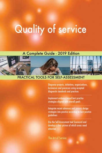 Quality of service A Complete Guide - 2019 Edition