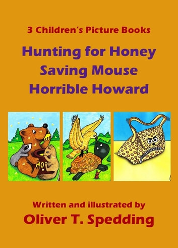 3 Children's Picture Books: Hunting for Honey, Saving Mouse, Horrible Howard