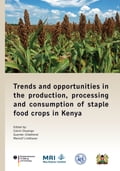 Trends and opportunities in the production, processing and consumption of staple food crops in Kenya