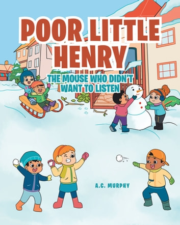Poor Little Henry: The Mouse Who Didn't Want to Listen