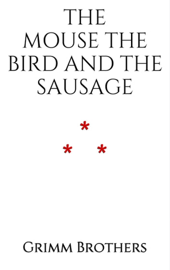The Mouse, the Bird, and the Sausage