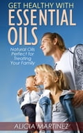 Get Healthy with Essential Oils
