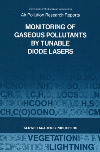 Monitoring of Gaseous Pollutants by Tunable Diode Lasers: Proceedings of the International Symposium held in Freiburg, F.R.G. 17-18 October 1988