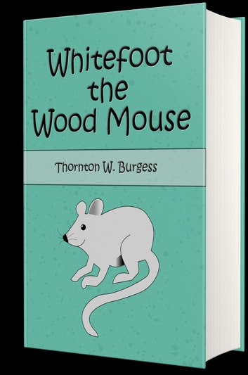 Whitefoot the Wood Mouse (Illustrated)