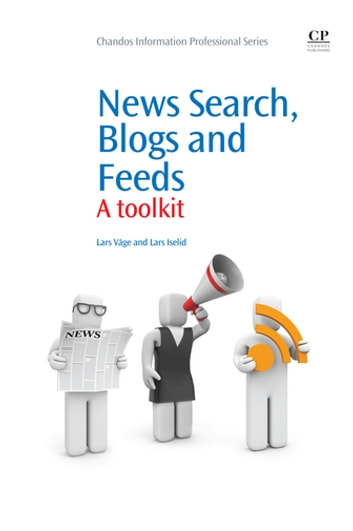 News Search, Blogs and Feeds: A Toolkit
