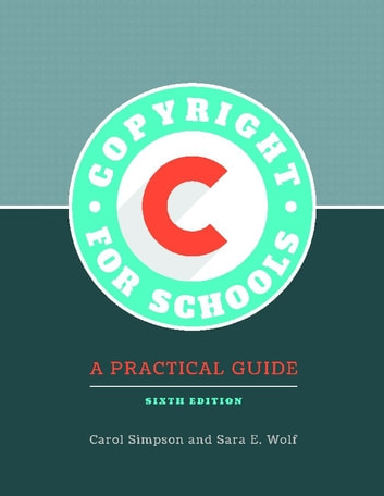 Copyright for Schools: A Practical Guide, 6th Edition
