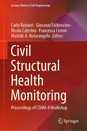 Civil Structural Health Monitoring: Proceedings of CSHM-8 Workshop
