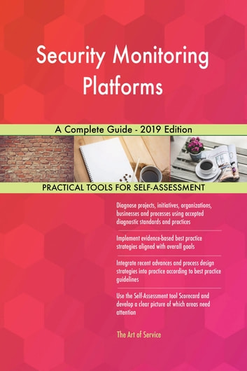 Security Monitoring Platforms A Complete Guide - 2019 Edition