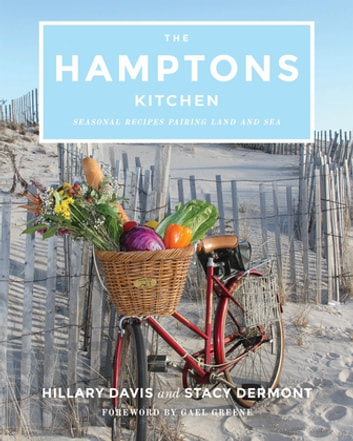 The Hamptons Kitchen: Seasonal Recipes Pairing Land and Sea
