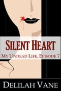 Silent Heart: My Undead Life 7