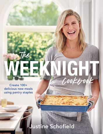 The Weeknight Cookbook: Create 100+ delicious new meals using pantry staples