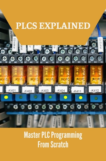 PLCs Explained: Master PLC Programming From Scratch