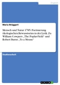 Mensch und Natur 1785: Poetisierung ökologischen Bewusstseins in der Lyrik. Zu William Cowpers 'The Poplar-Field' und Robert Burns 'To a Mouse'