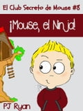 El Club Secreto de Mouse #8: !Mouse, el Ninja!