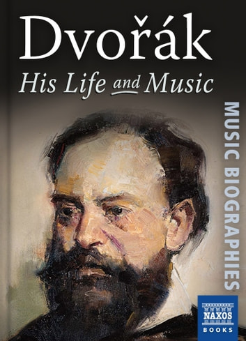 Dvorák: His Life and Music