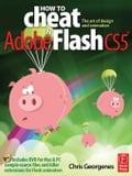 How to Cheat in Adobe Flash CS5: The Art of Design and Animation