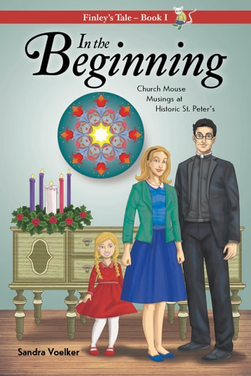 In the Beginning: Church Mouse Musings at Historic St. Peter's