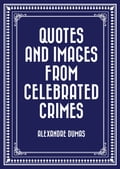 Quotes and Images from Celebrated Crimes