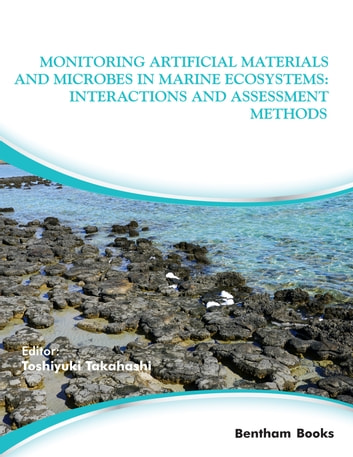 Monitoring Artificial Materials and Microbes in Marine Ecosystems: Interactions and Assessment Methods: Interactions and Assessment Methods