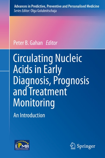 Circulating Nucleic Acids in Early Diagnosis, Prognosis and Treatment Monitoring: An Introduction
