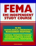 21st Century FEMA Radiological Emergency Response Independent Study Course (IS-301), Nuclear Power Plant and Reactor Accidents, Radiation Monitoring, Incident Command System, Biological Effects