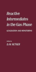 Reactive Intermediates in the Gas Phase: Generation and Monitoring