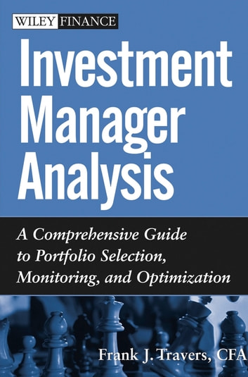 Investment Manager Analysis: A Comprehensive Guide to Portfolio Selection, Monitoring and Optimization