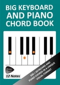 Big Keyboard and Piano Chord Book: 500+ Keyboard and Piano Chords in a Unique Visual Format