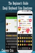 The Beginner's Guide Emoji Keyboard Cute Emoticons