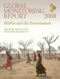 Global Monitoring Report 2008: Mdgs and the Environment: Agenda for Inclusive and Sustainable Development