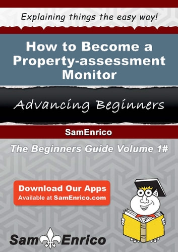 How to Become a Property-assessment Monitor: How to Become a Property-assessment Monitor