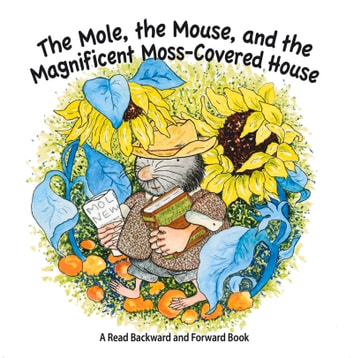 The Mole, The Mouse, and the Magnificent, Moss-Covered House