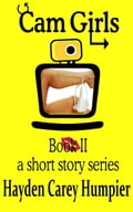 Cam Girls (Tales of Webcam Performers) Book II