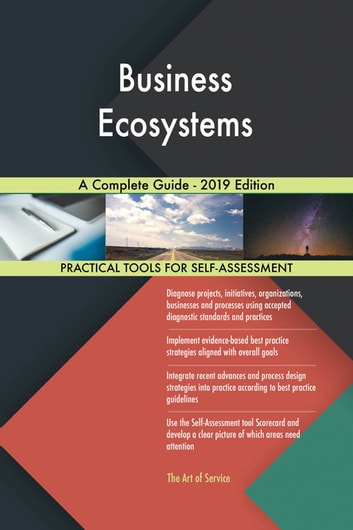Business Ecosystems A Complete Guide - 2019 Edition